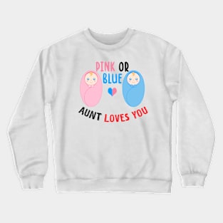 Pink or blue aunt loves you Crewneck Sweatshirt